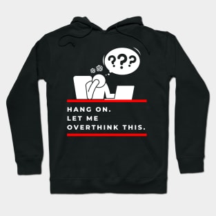 Hang On Let Me Overthink This Hoodie